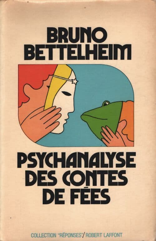 Psychanalyse des contes de fées - Bettelheim Bruno