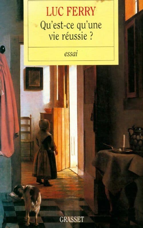 Qu'est-ce qu'une vie réussie ? - Luc Ferry