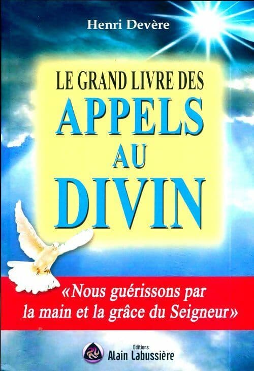 Le grand livre des appels au divin - Henri Devère