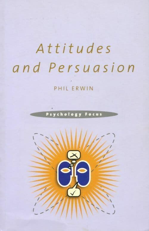 Attitudes and persuasion - Philip Erwin