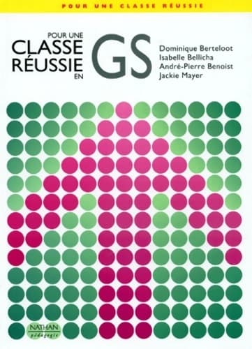 Pour une classe réussie en gs : Livret pédagogique - Collectif