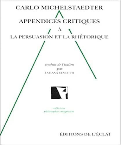 Appendices critiques à la persuasion et la rhétorique - Carlo Michelstaedter